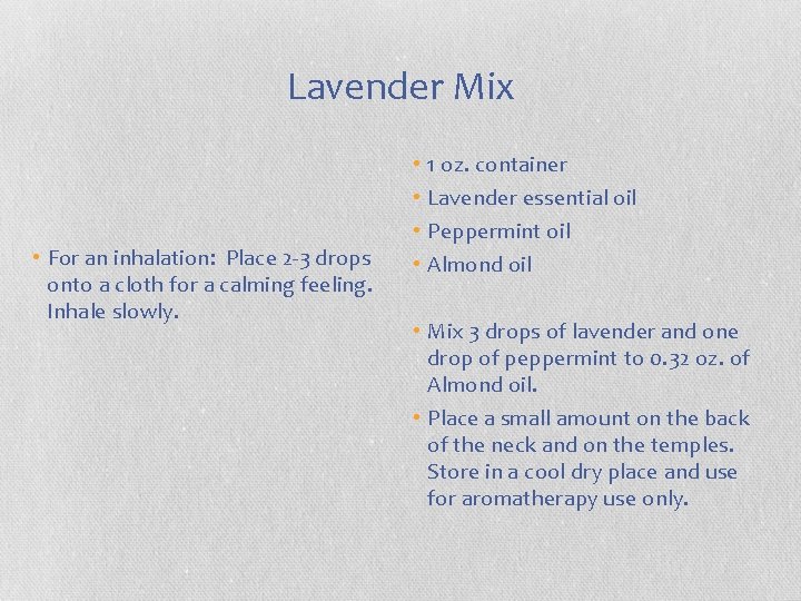 Lavender Mix • For an inhalation: Place 2 -3 drops onto a cloth for