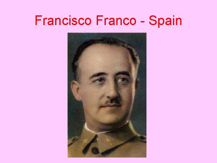 Francisco Franco - Spain 