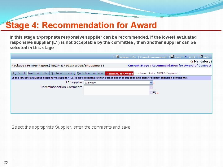 Stage 4: Recommendation for Award In this stage appropriate responsive supplier can be recommended.