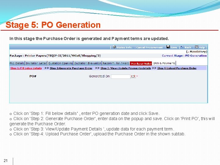 Stage 5: PO Generation In this stage the Purchase Order is generated and Payment