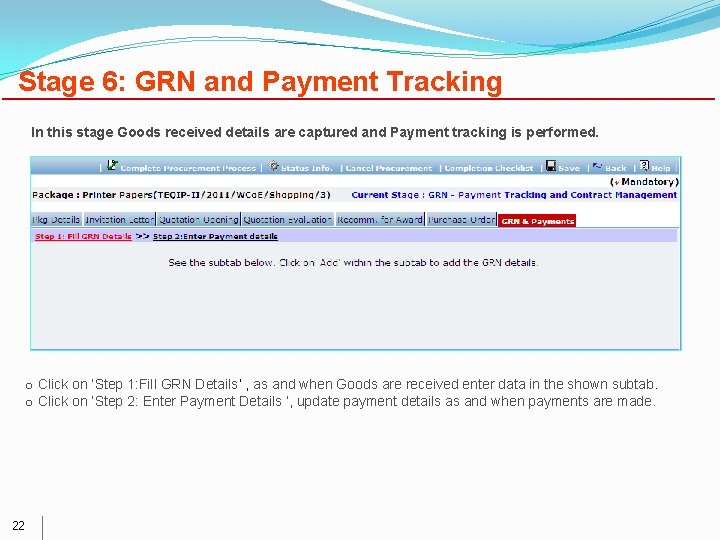 Stage 6: GRN and Payment Tracking In this stage Goods received details are captured