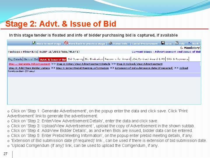 Stage 2: Advt. & Issue of Bid In this stage tender is floated and
