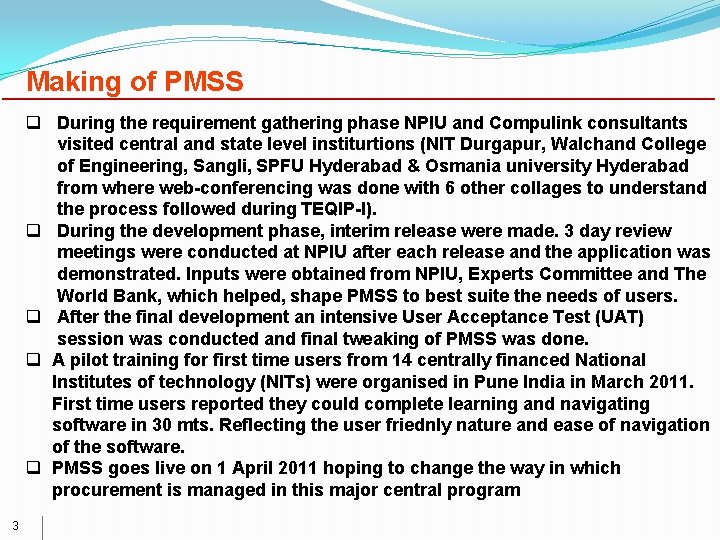 Making of PMSS q During the requirement gathering phase NPIU and Compulink consultants visited