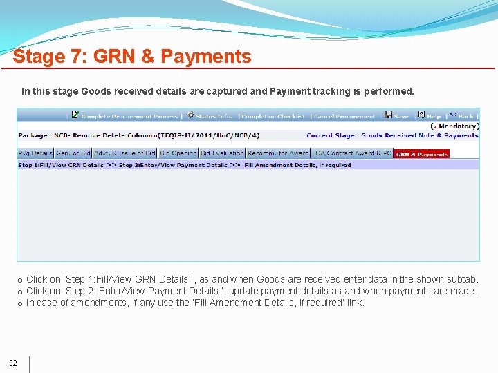 Stage 7: GRN & Payments In this stage Goods received details are captured and