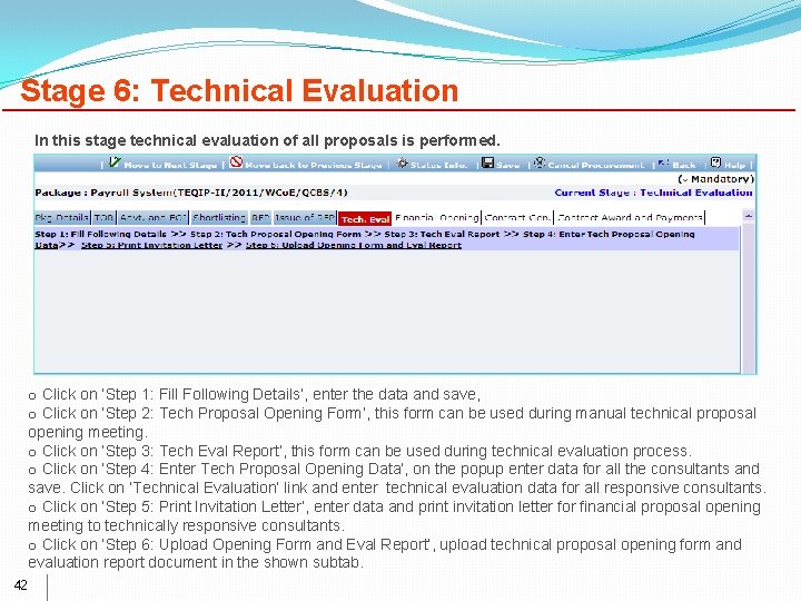 Stage 6: Technical Evaluation In this stage technical evaluation of all proposals is performed.