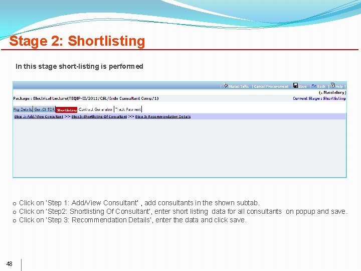 Stage 2: Shortlisting In this stage short-listing is performed o Click on ‘Step 1: