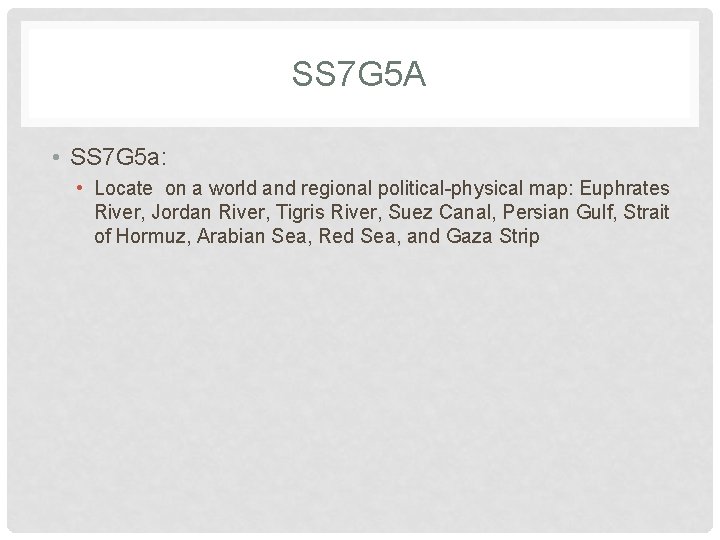 SS 7 G 5 A • SS 7 G 5 a: • Locate on