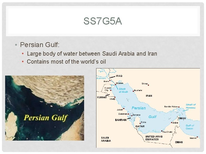 SS 7 G 5 A • Persian Gulf: • Large body of water between
