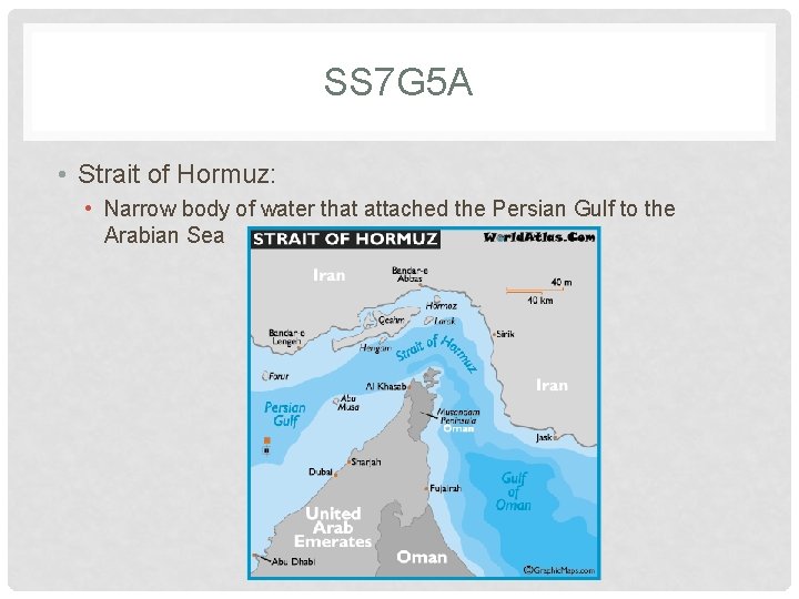 SS 7 G 5 A • Strait of Hormuz: • Narrow body of water