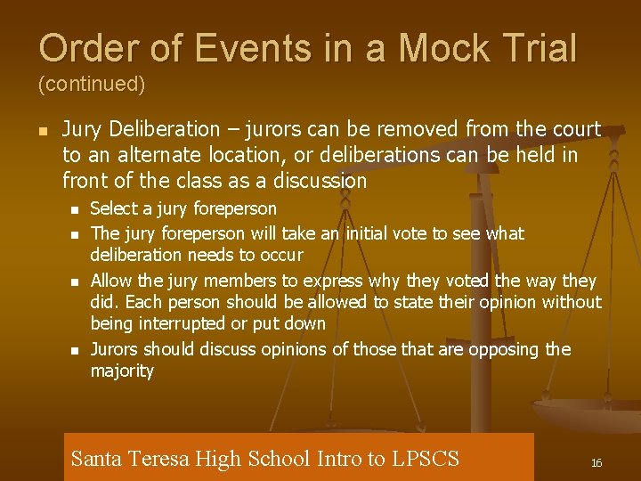 Order of Events in a Mock Trial (continued) n Jury Deliberation – jurors can