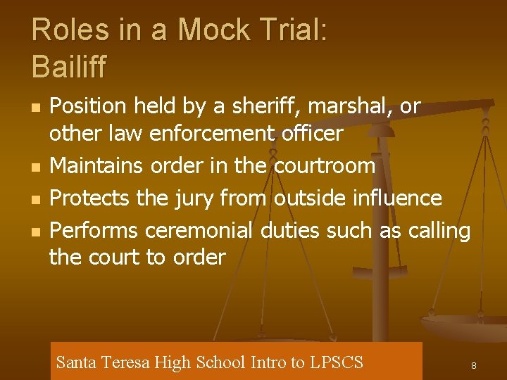 Roles in a Mock Trial: Bailiff n n Position held by a sheriff, marshal,