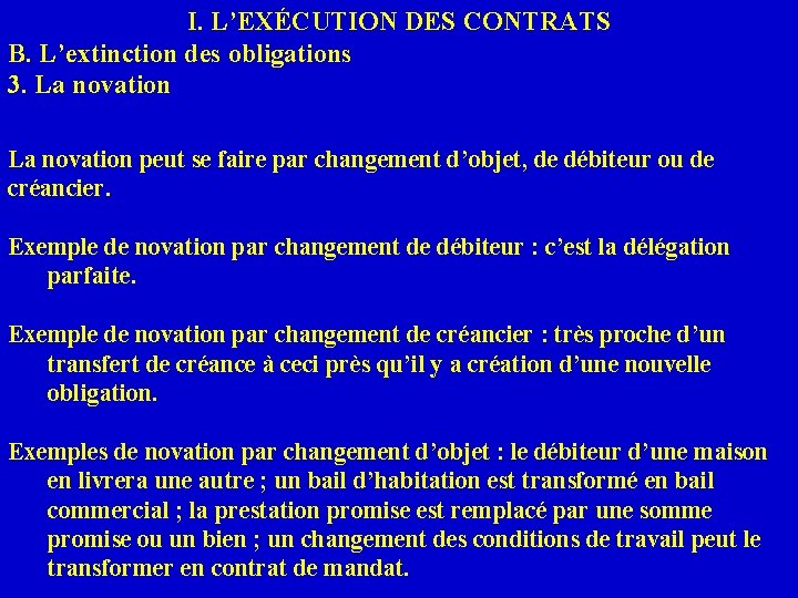 I. L’EXÉCUTION DES CONTRATS B. L’extinction des obligations 3. La novation peut se faire