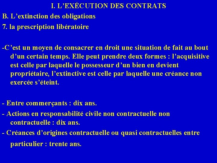 I. L’EXÉCUTION DES CONTRATS B. L’extinction des obligations 7. la prescription libératoire -C’est un