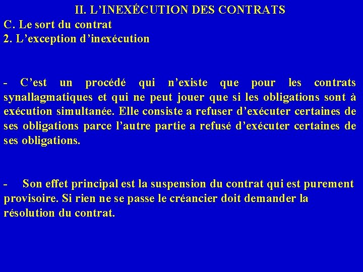 II. L’INEXÉCUTION DES CONTRATS C. Le sort du contrat 2. L’exception d’inexécution - C’est