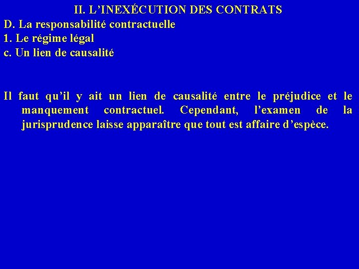 II. L’INEXÉCUTION DES CONTRATS D. La responsabilité contractuelle 1. Le régime légal c. Un