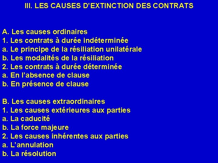 III. LES CAUSES D’EXTINCTION DES CONTRATS A. Les causes ordinaires 1. Les contrats à