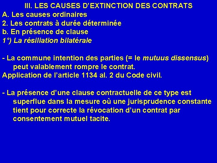 III. LES CAUSES D’EXTINCTION DES CONTRATS A. Les causes ordinaires 2. Les contrats à