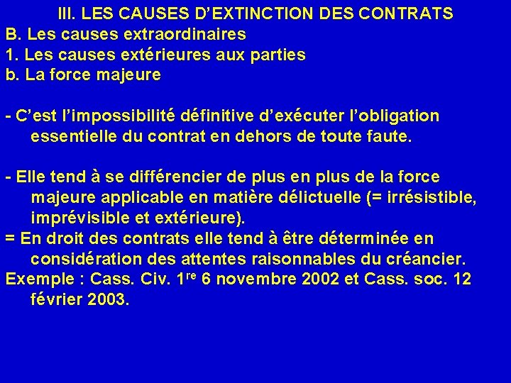 III. LES CAUSES D’EXTINCTION DES CONTRATS B. Les causes extraordinaires 1. Les causes extérieures