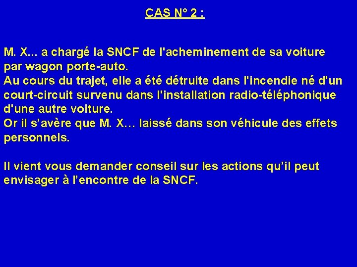 CAS N° 2 : M. X. . . a chargé la SNCF de l'acheminement
