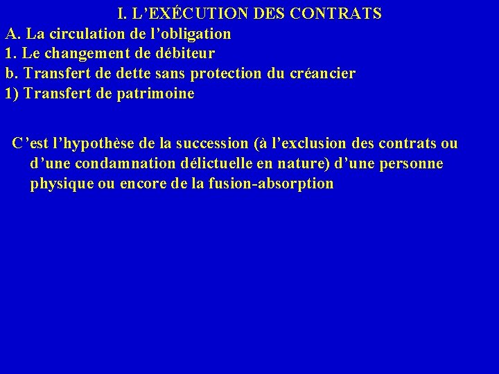 I. L’EXÉCUTION DES CONTRATS A. La circulation de l’obligation 1. Le changement de débiteur