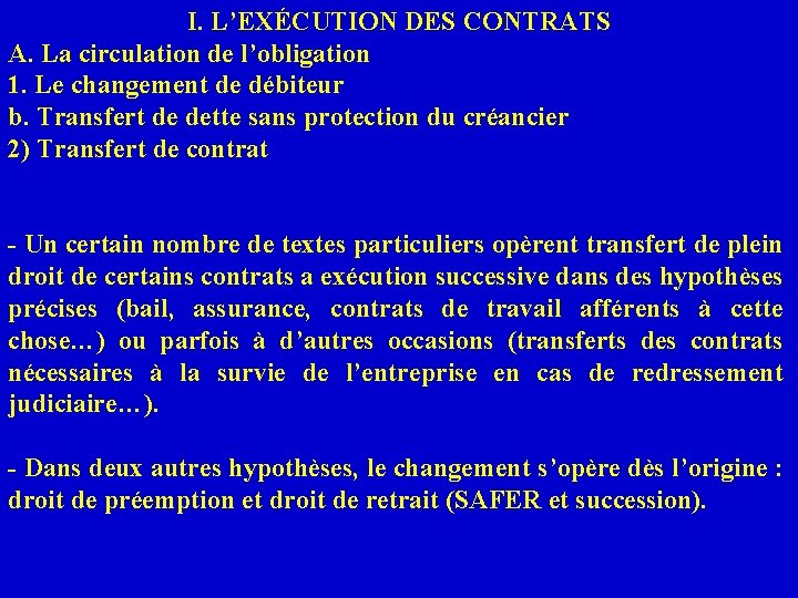 I. L’EXÉCUTION DES CONTRATS A. La circulation de l’obligation 1. Le changement de débiteur