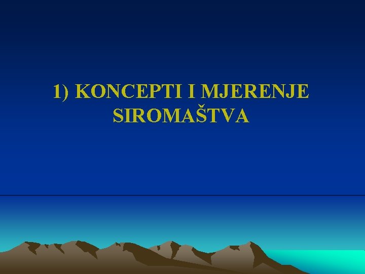 1) KONCEPTI I MJERENJE SIROMAŠTVA 