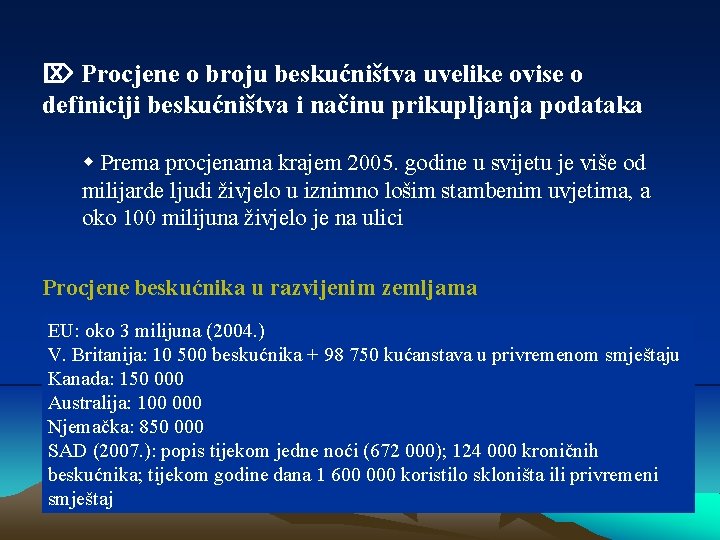  Procjene o broju beskućništva uvelike ovise o definiciji beskućništva i načinu prikupljanja podataka