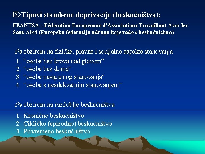 ÖTipovi stambene deprivacije (beskućništva): FEANTSA - Fédération Européenne d'Associations Travaillant Avec les Sans-Abri (Europska