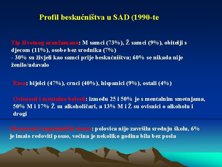 Profil beskućništva u SAD (1990 -te Tip životnog aranžamana: M samci (73%), Ž samci