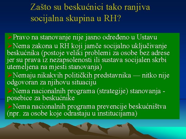 Zašto su beskućnici tako ranjiva socijalna skupina u RH? ØPravo na stanovanje nije jasno