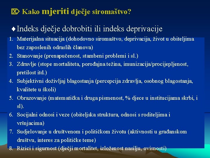  Kako mjeriti dječje siromaštvo? Indeks dječje dobrobiti ili indeks deprivacije 1. Materijalna situacija