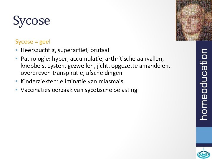 Sycose = geel • Heerszuchtig, superactief, brutaal • Pathologie: hyper, accumulatie, arthritische aanvallen, knobbels,