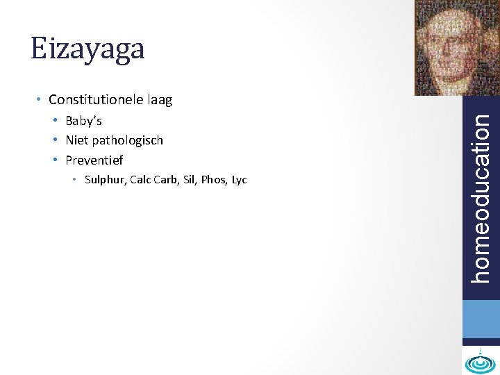 Eizayaga • Baby’s • Niet pathologisch • Preventief • Sulphur, Calc Carb, Sil, Phos,