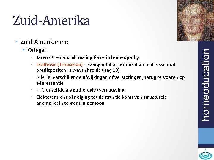 Zuid-Amerika • Ortega: • Jaren 40 – natural healing force in homeopathy • Diathesis