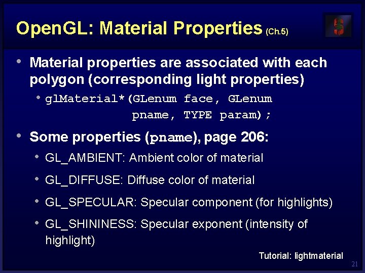 Open. GL: Material Properties (Ch. 5) • Material properties are associated with each polygon