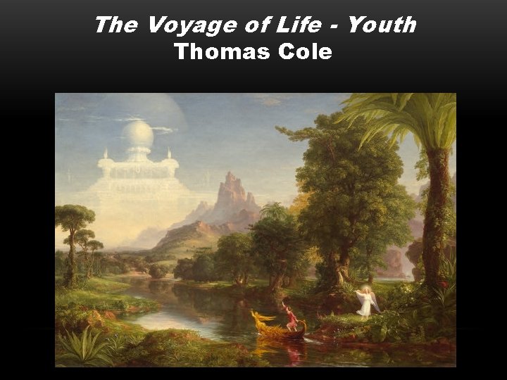 The Voyage of Life - Youth Thomas Cole 