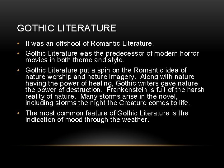 GOTHIC LITERATURE • It was an offshoot of Romantic Literature. • Gothic Literature was