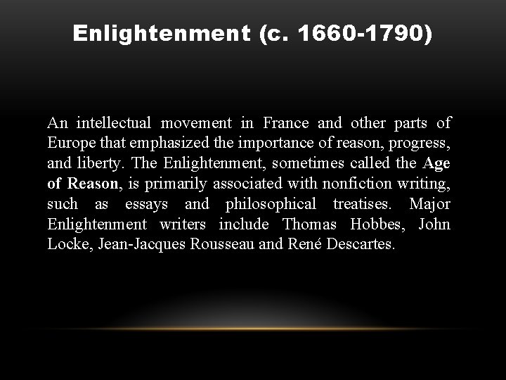 Enlightenment (c. 1660 -1790) An intellectual movement in France and other parts of Europe