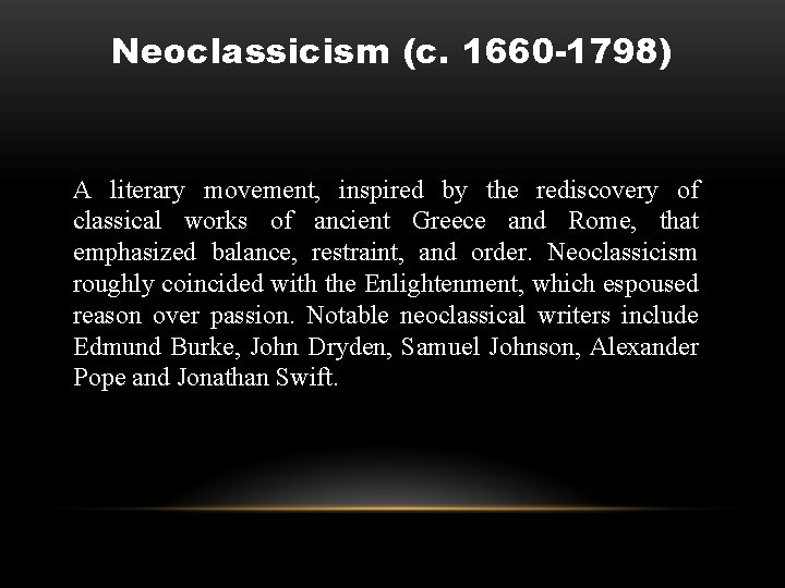 Neoclassicism (c. 1660 -1798) A literary movement, inspired by the rediscovery of classical works