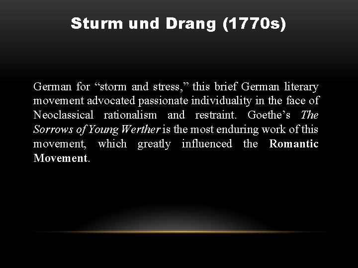 Sturm und Drang (1770 s) German for “storm and stress, ” this brief German