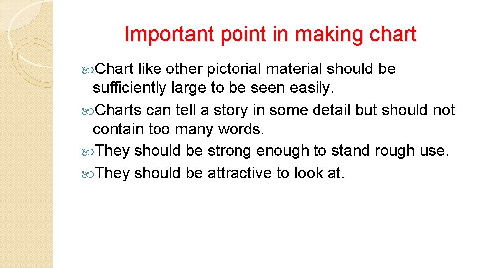 Important point in making chart Chart like other pictorial material should be sufficiently large