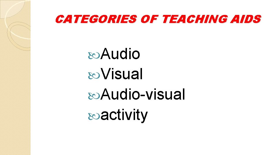 CATEGORIES OF TEACHING AIDS Audio Visual Audio-visual activity 