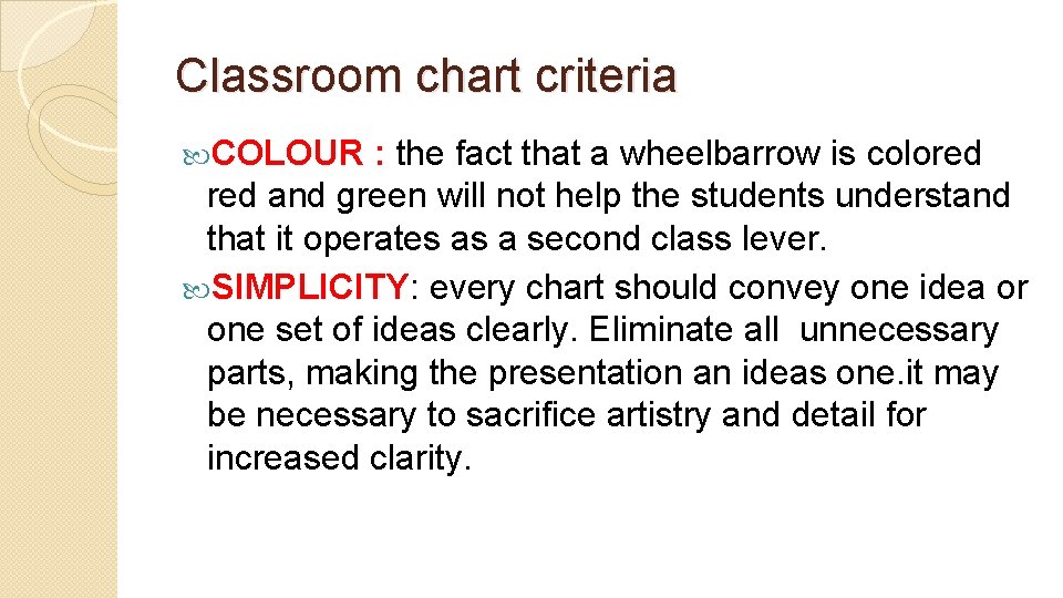 Classroom chart criteria COLOUR : the fact that a wheelbarrow is colored and green