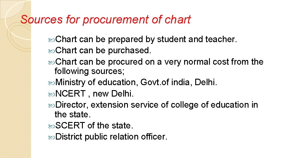 Sources for procurement of chart Chart can be prepared by student and teacher. Chart