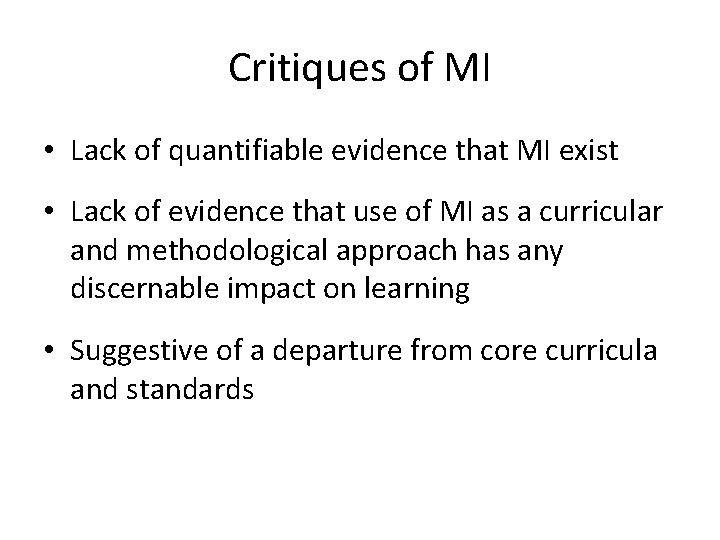 Critiques of MI • Lack of quantifiable evidence that MI exist • Lack of