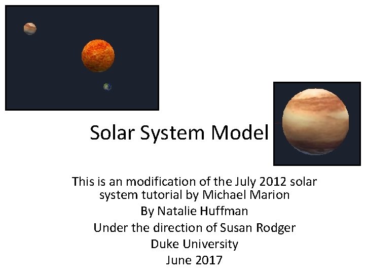 Solar System Model This is an modification of the July 2012 solar system tutorial Solar System Model This is an modification of the July 2012 solar system tutorial