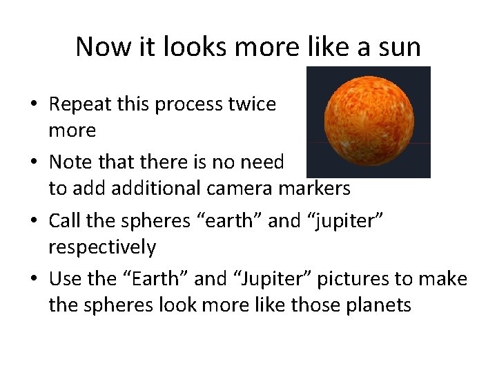 Now it looks more like a sun • Repeat this process twice more • Now it looks more like a sun • Repeat this process twice more •