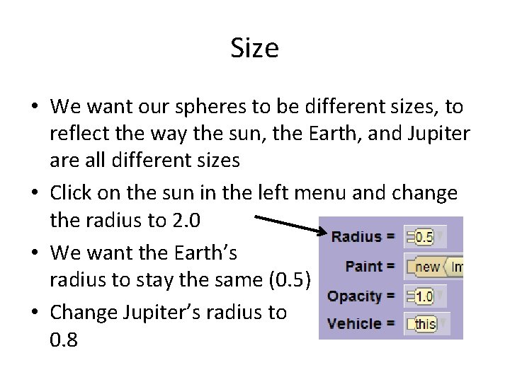 Size • We want our spheres to be different sizes, to reflect the way Size • We want our spheres to be different sizes, to reflect the way
