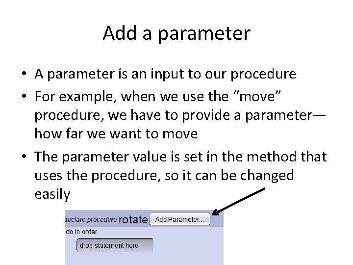 Add a parameter • A parameter is an input to our procedure • For Add a parameter • A parameter is an input to our procedure • For