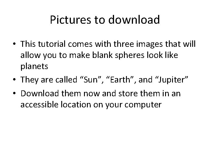 Pictures to download • This tutorial comes with three images that will allow you Pictures to download • This tutorial comes with three images that will allow you
